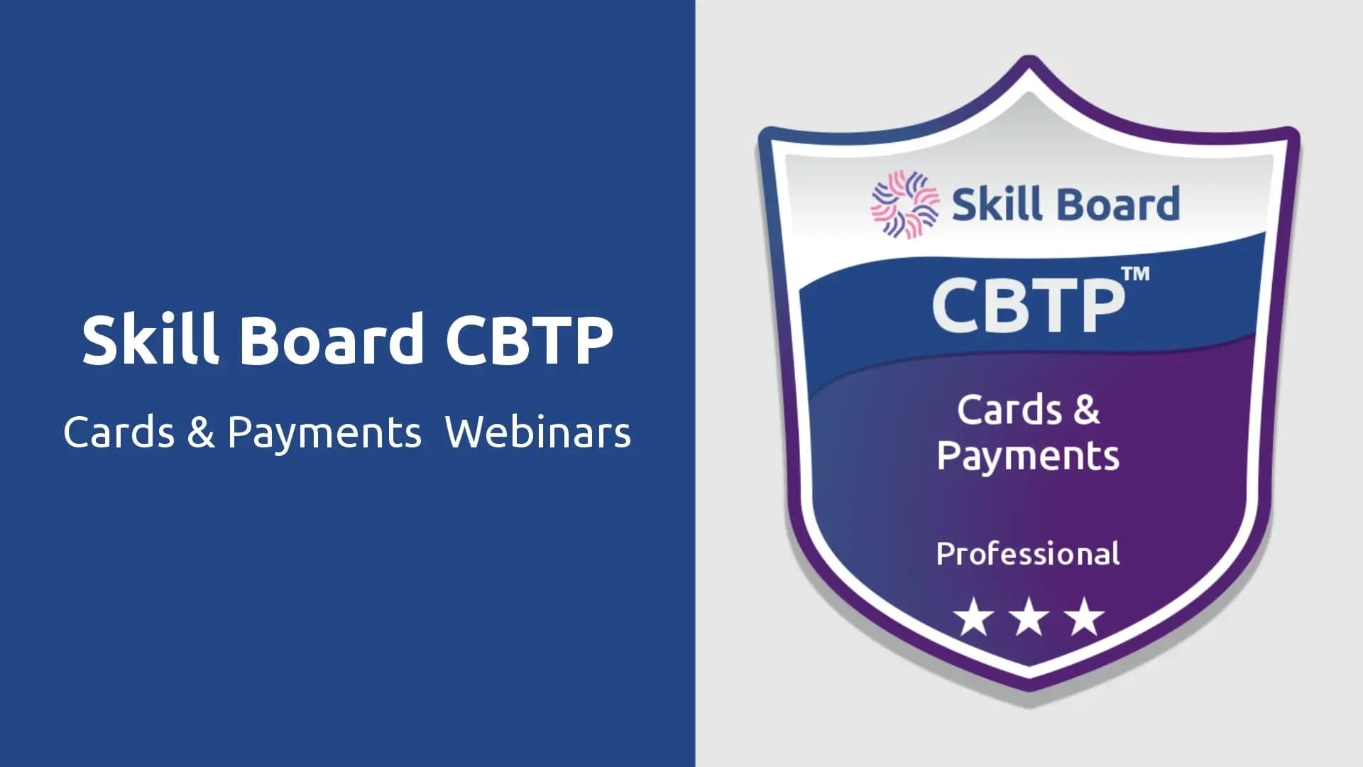 Skill Board CBTP – Cards & Payments  Webinars